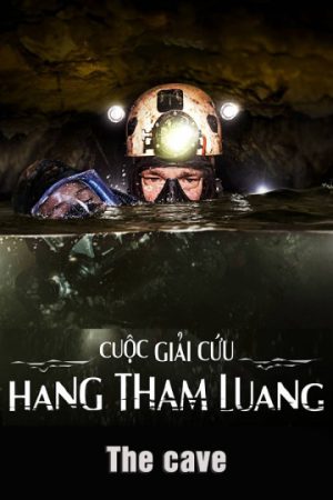 Cuộc Giải Cứu Hang Tham Luang Cuộc Giải Cứu Hang Tham Luang