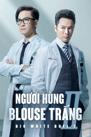 Người Hùng Blouse Trắng 2 Người Hùng Blouse Trắng 2