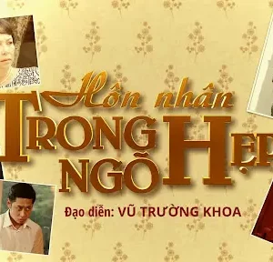 Hôn Nhân Trong Ngõ Hẹp Hôn Nhân Trong Ngõ Hẹp
